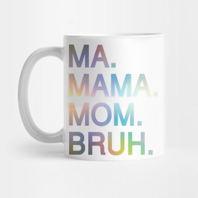 Mom To Bruh by Riel